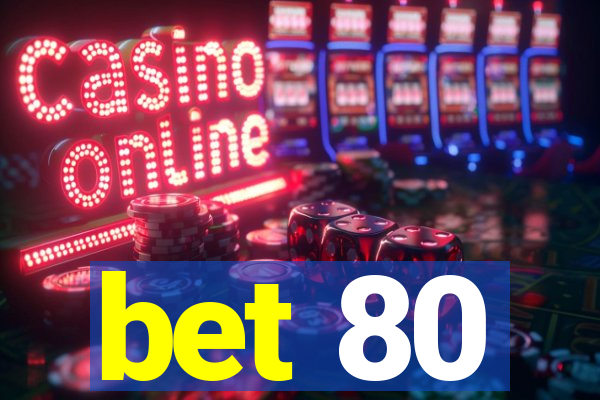 bet 80